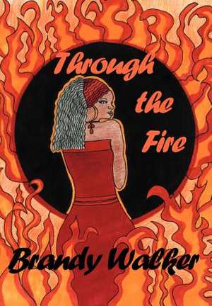 Through the Fire de Brandy Walker