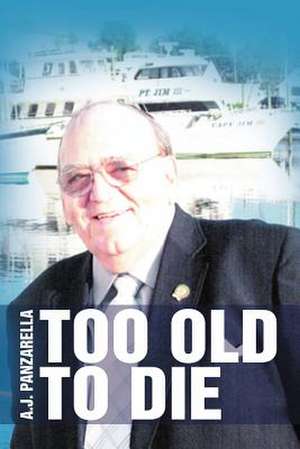 Too Old to Die de A. J. Panzarella