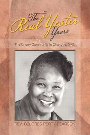 The Real Yester Years de Rev Delores Perry-Pearson