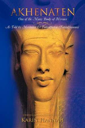 Akhenaten - One of the Many Books of Hermes de Karin Hannah