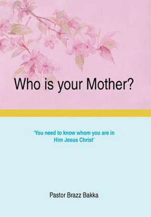 Bakka, P: Who Is Your Mother?