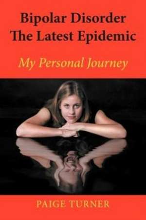 Bipolar Disorder the Latest Epidemic de Paige Turner