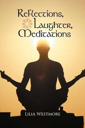 Reflections, Laughter, Meditations de Lilia Westmore