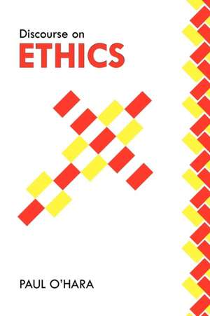 Discourse on Ethics de Paul O'Hara