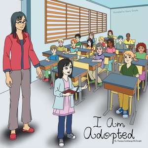 I Am Adopted de Theresa Goldberga McDonald