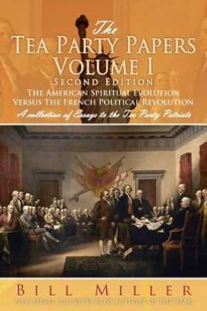 The Tea Party Papers Volume I Second Edition de Bill Miller