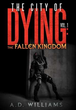 The City of Dying de A. D. Williams