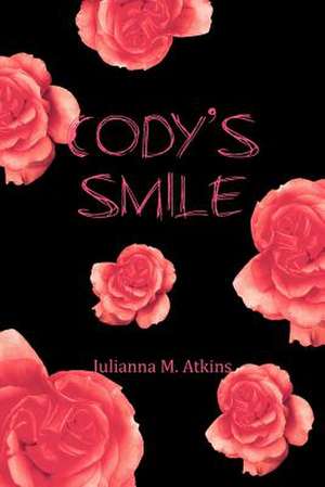 Cody's Smile de Julianna M. Atkins