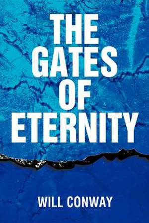 The Gates of Eternity de Will Conway