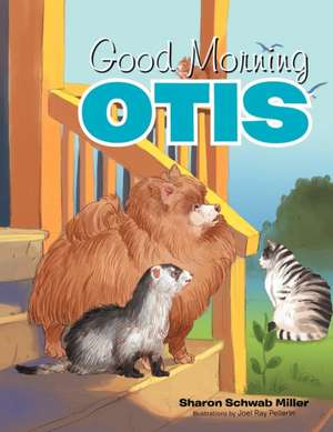 Good Morning Otis de Sharon Schwab Miller