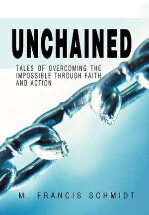 Unchained de M Francis Schmidt