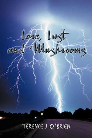 Lore, Lust and Mushrooms de Terence J. O'Brien