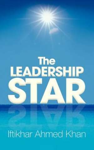 The Leadership Star de Iftikhar Ahmed Khan