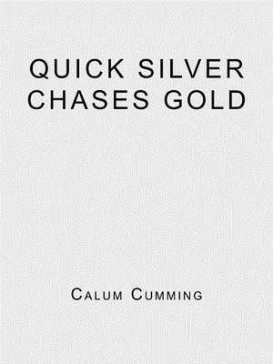 Quick Silver Chases Gold de Calum Cumming