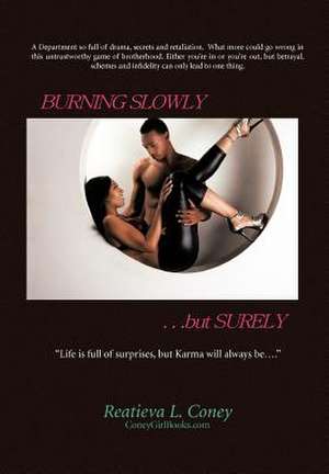 Burning Slowly, But Surely... de Reatieva L Coney