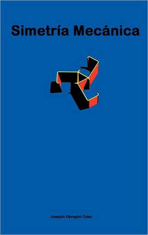 Simetria Mecanica de Joaquin Obregon Cobo