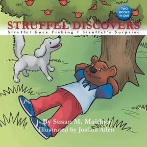 Struffel Discovers: Struffel Goes Fishing: Struffel's Surprise de Susan M. Maithya