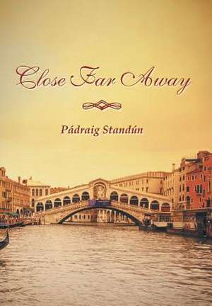 Close Far Away de Padraig Standun