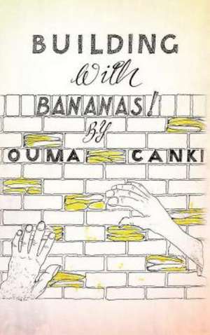 Building with Bananas de Ouma Canki