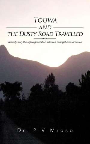 Touwa and the Dusty Road Travelled de P. V. Mroso