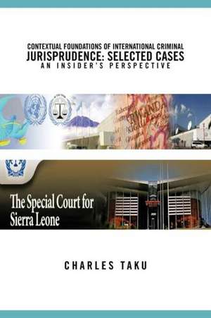 Contextual Foundations of International Criminal Jurisprudence de Charles Taku