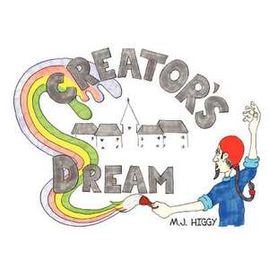 Creator's Dream de M. J. Higgy