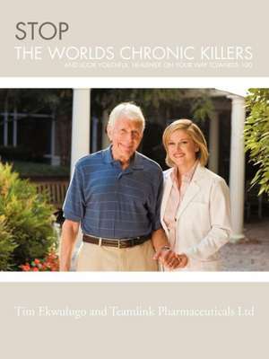 Stop the Worlds Chronic Killers de Tim Ekwulugo