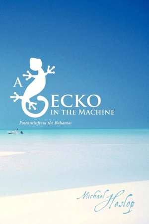 A Gecko in the Machine de Michael Heslop