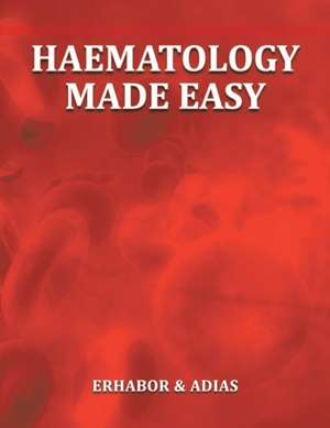 Haematology Made Easy de Dr Erhabor