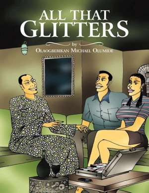 All That Glitters de Michael Olumide Olaogbebikan