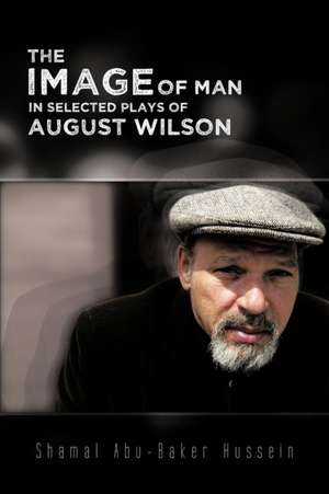 The Image of Man in Selected Plays of August Wilson de Shamal Abu Hussein