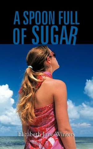 A Spoon Full of Sugar de Elizabeth Jane Winters