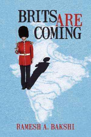 Brits Are Coming de Ramesh A. Bakshi