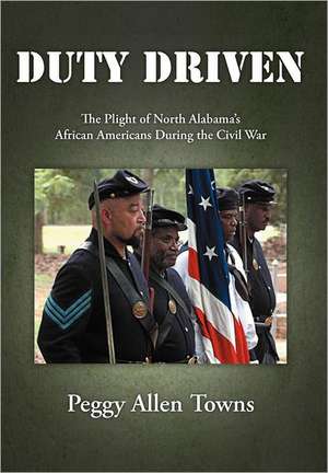 Duty Driven de Peggy Allen Towns