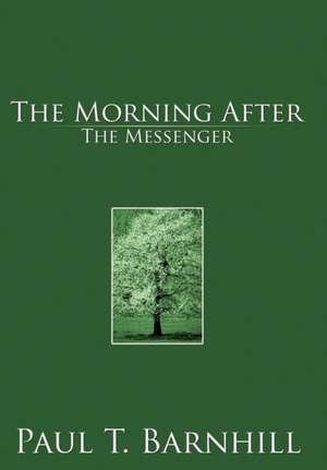 The Morning After: The Messanger de Paul T. Barnhill