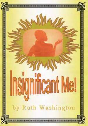 Insignificant Me! de Ruth Washington