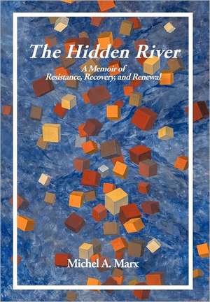 The Hidden River de Michel A Marx