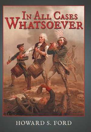 In All Cases Whatsoever de Howard S Ford