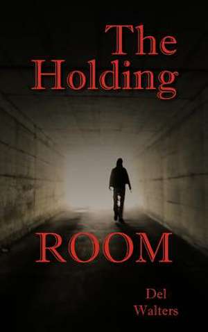 The Holding Room de Del Walters