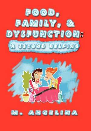 Food, Family, & Dysfunction de M Angelina