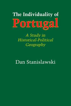 The Individuality of Portugal: A Study in Historical-Political Geography de Dan Stanislawski