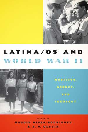 Latina/os and World War II: Mobility, Agency, and Ideology de Maggie Rivas-Rodríguez