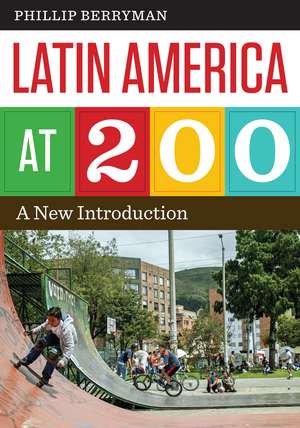 Latin America at 200: A New Introduction de Phillip Berryman