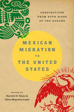 Mexican Migration to the United States: Perspectives From Both Sides of the Border de Harriett D. Romo