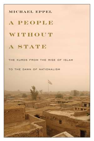 A People Without a State: The Kurds from the Rise of Islam to the Dawn of Nationalism de Michael Eppel