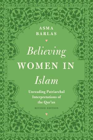 Believing Women in Islam: Unreading Patriarchal Interpretations of the Qur'an de Asma Barlas