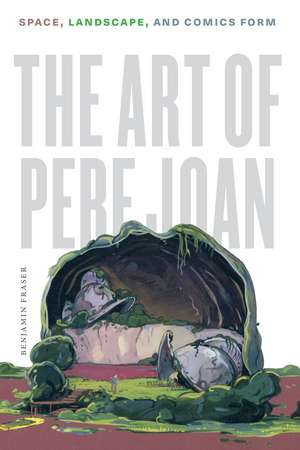 The Art of Pere Joan: Space, Landscape, and Comics Form de Benjamin Fraser