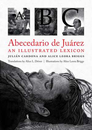 Abecedario de Juárez: An Illustrated Lexicon de Julián Cardona