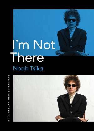 I'm Not There de Noah Tsika