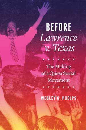 Before Lawrence V. Texas de Wesley G Phelps
